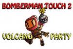 Удар Бомбермена 2: Вулканическая вечеринка / Bomberman touch 2: Volcano party